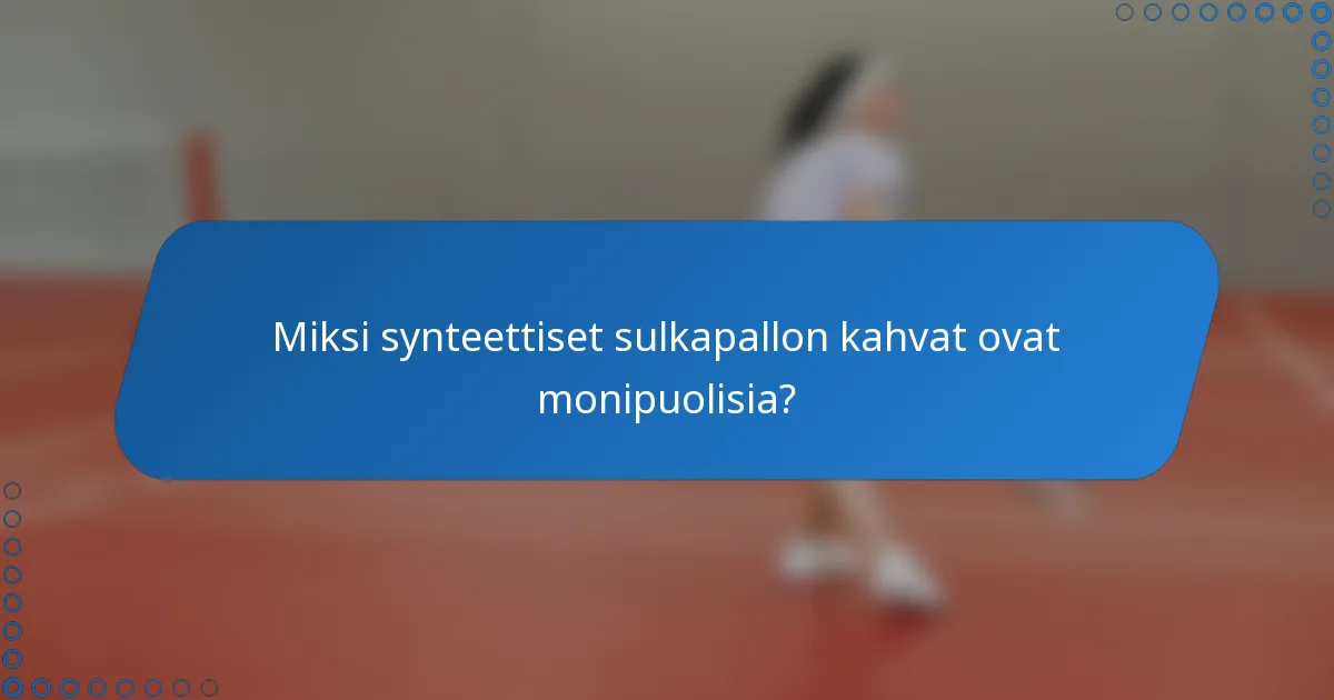 Miksi synteettiset sulkapallon kahvat ovat monipuolisia?