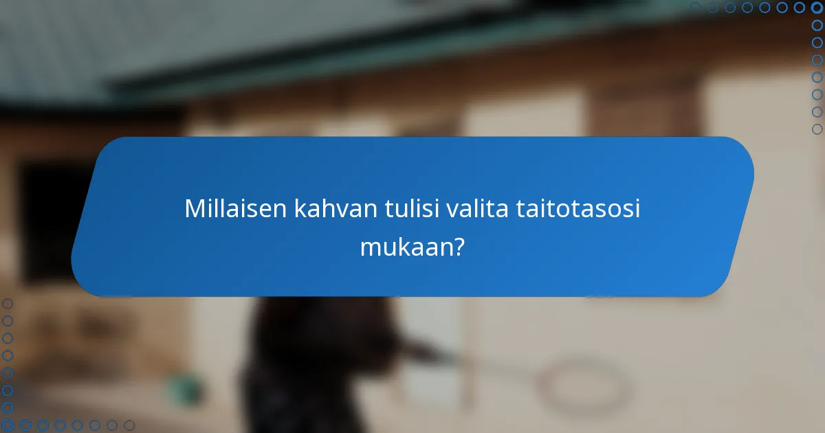 Millaisen kahvan tulisi valita taitotasosi mukaan?